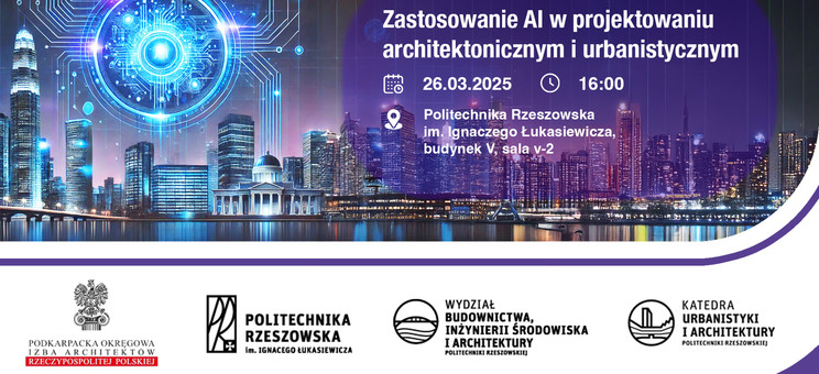 Grafika – poziomy prostokąt. Na dole na białym tle logo POIARP, PRZ, WBIŚiA i KUA . W górnej części na tle nocnego miasta napis - Zastosowanie AI w projektowaniu architektonicznym i urbanistycznym. Pod napisem kolejny napis informujący o terminie i miejscu wydarzenia.. 
